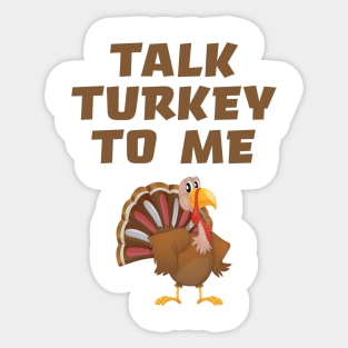 Talk Turkey To Me Sticker